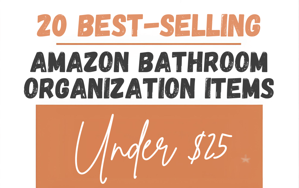 20 Best‑Selling Amazon Bathroom Organization Items Under&nbsp;$25