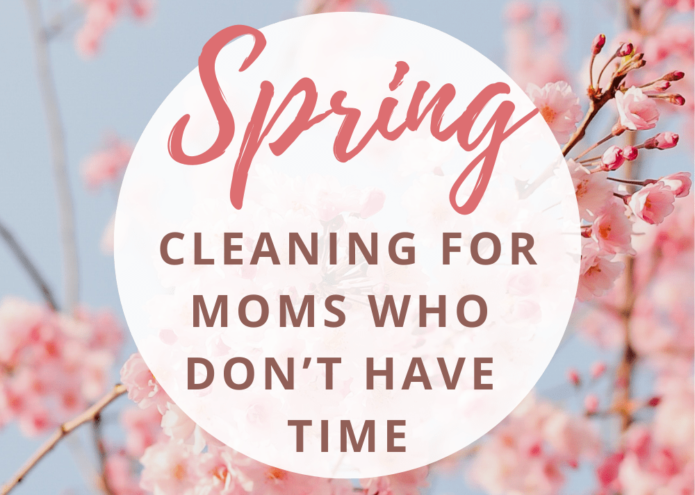Spring Cleaning Checklist for Busy Moms (Simple, Realistic &&nbsp;Doable)